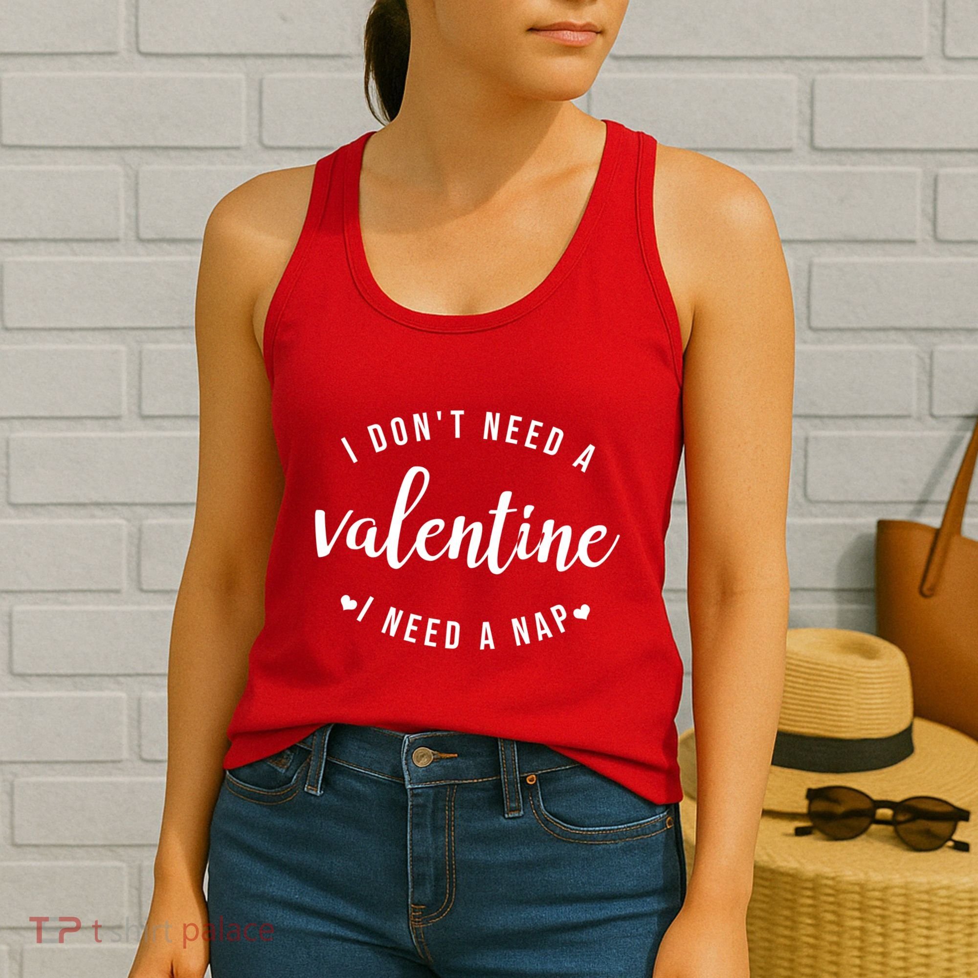 I DonT Need A Valentine I Need A Nap Funny Valentines Day Women's Tank Top