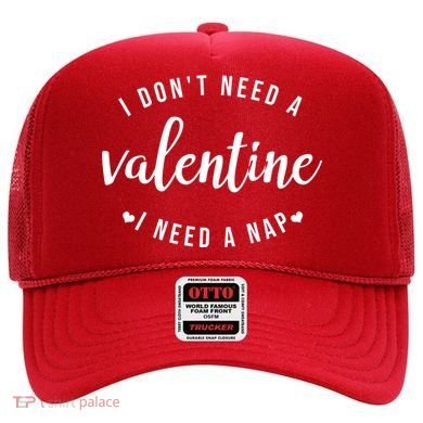 I DonT Need A Valentine I Need A Nap Funny Valentines Day Hat