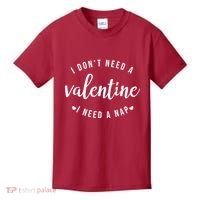 I DonT Need A Valentine I Need A Nap Funny Valentines Day Kids T-Shirt thumb 0