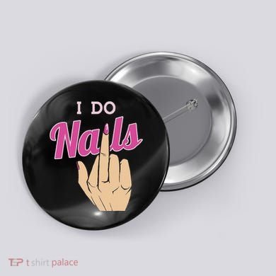 I Do Nails Funny Middlefinger Naildesign Gift Idea Button