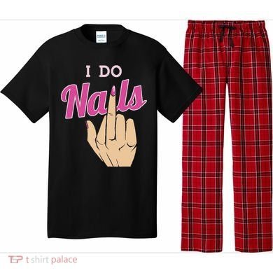 I Do Nails Funny Middlefinger Naildesign Gift Idea Pajama Set