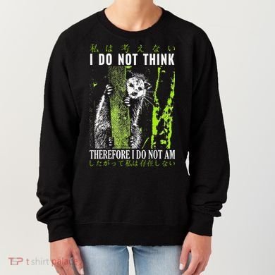 I Do Not Think Therefore I Do Not Am Possum Japanese Women's Sweatshirt