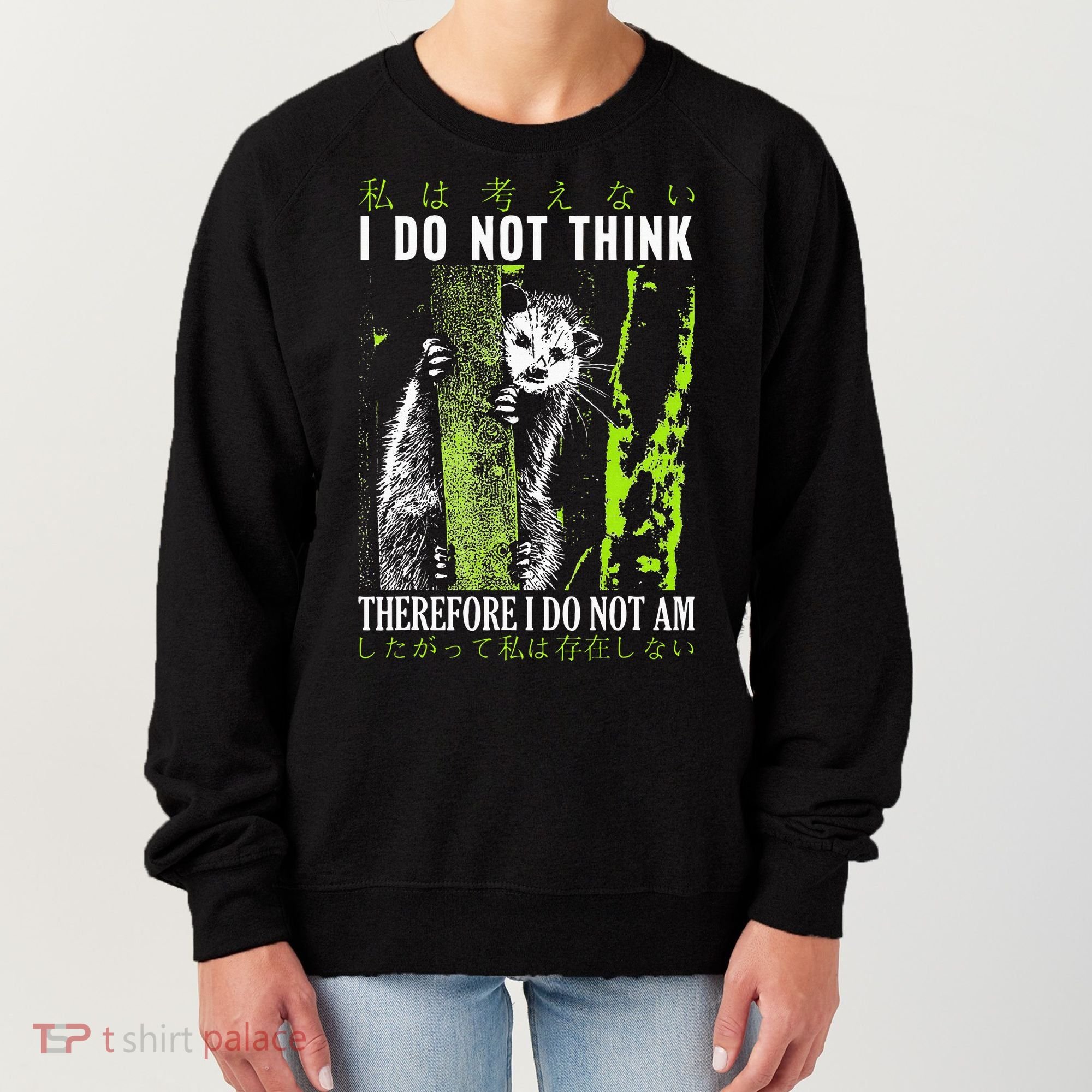 I Do Not Think Therefore I Do Not Am Possum Japanese Women's Sweatshirt