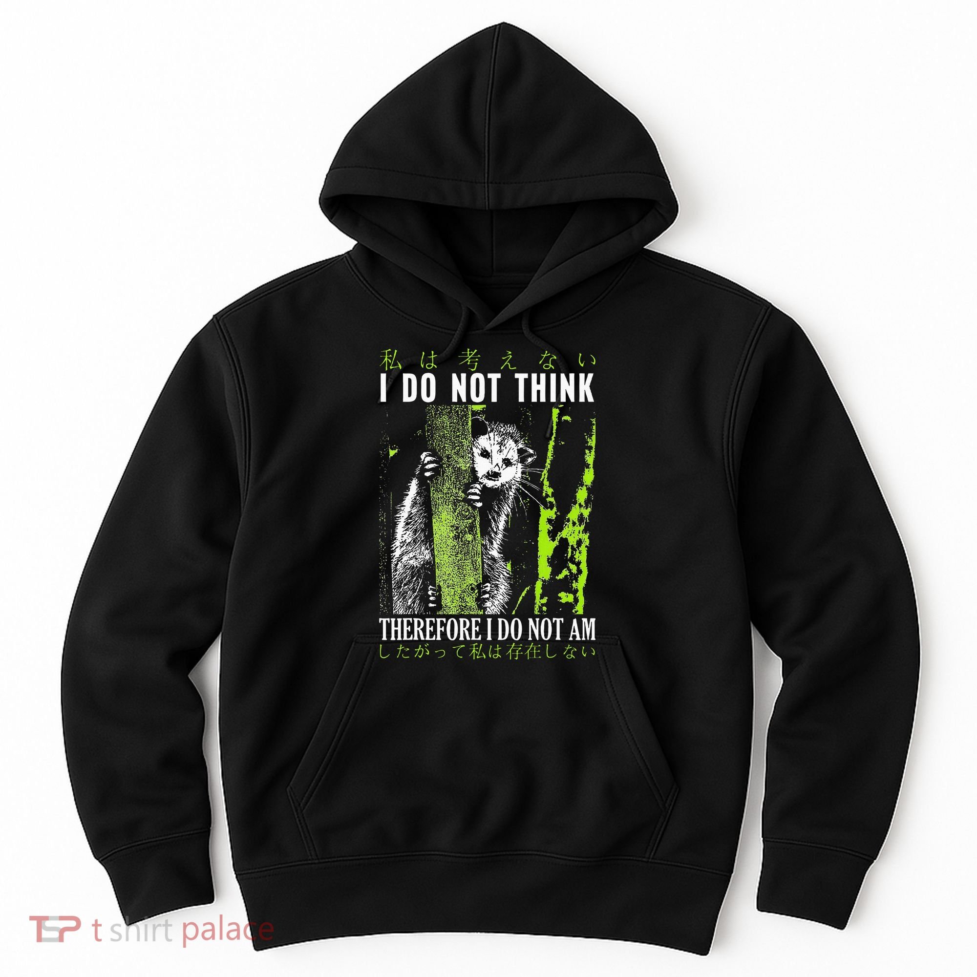 I Do Not Think Therefore I Do Not Am Possum Japanese Hoodie