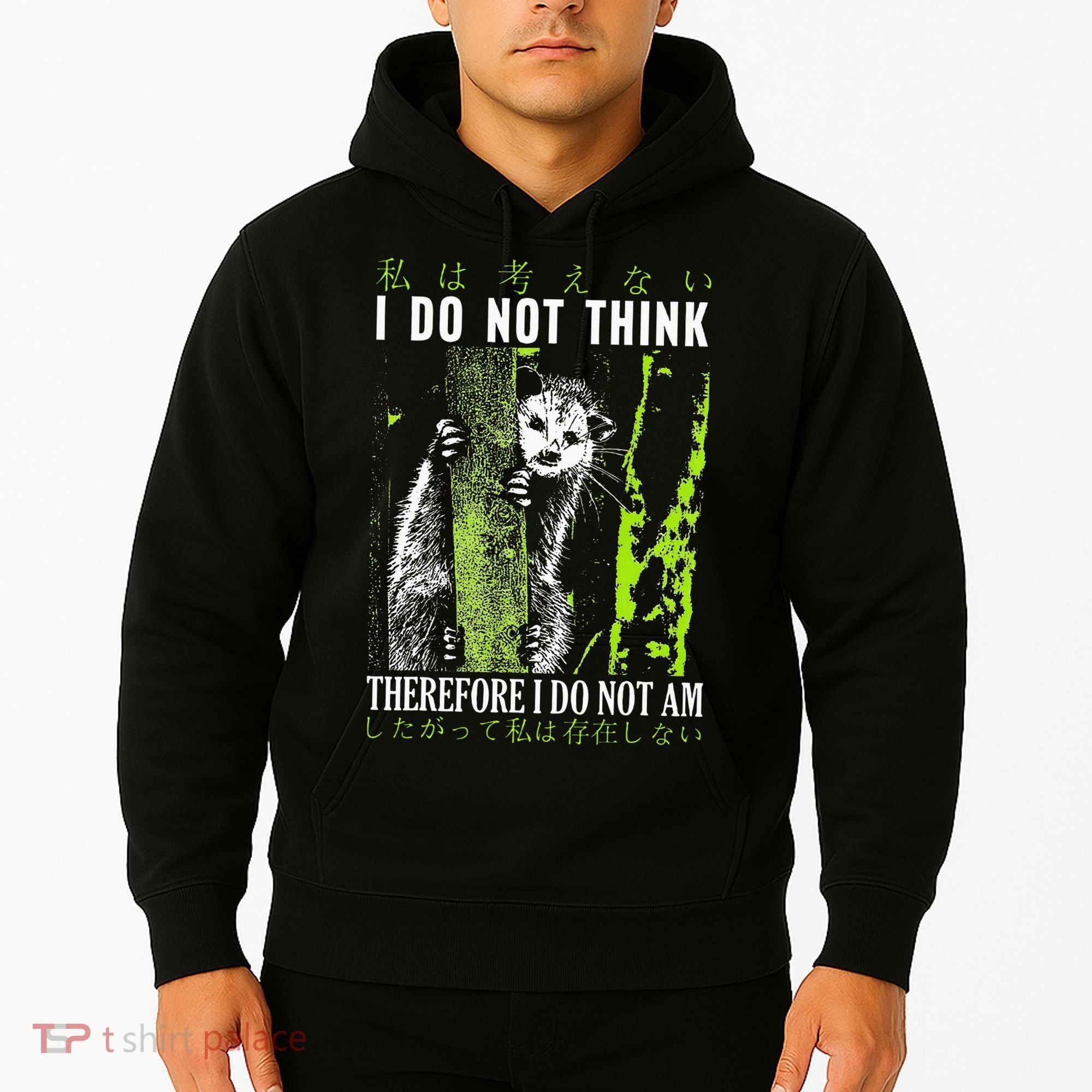 I Do Not Think Therefore I Do Not Am Possum Japanese Hoodie