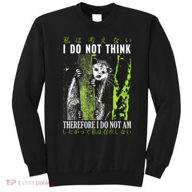 I Do Not Think Therefore I Do Not Am Possum Japanese Sweatshirt