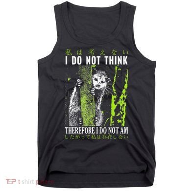 I Do Not Think Therefore I Do Not Am Possum Japanese Tank Top