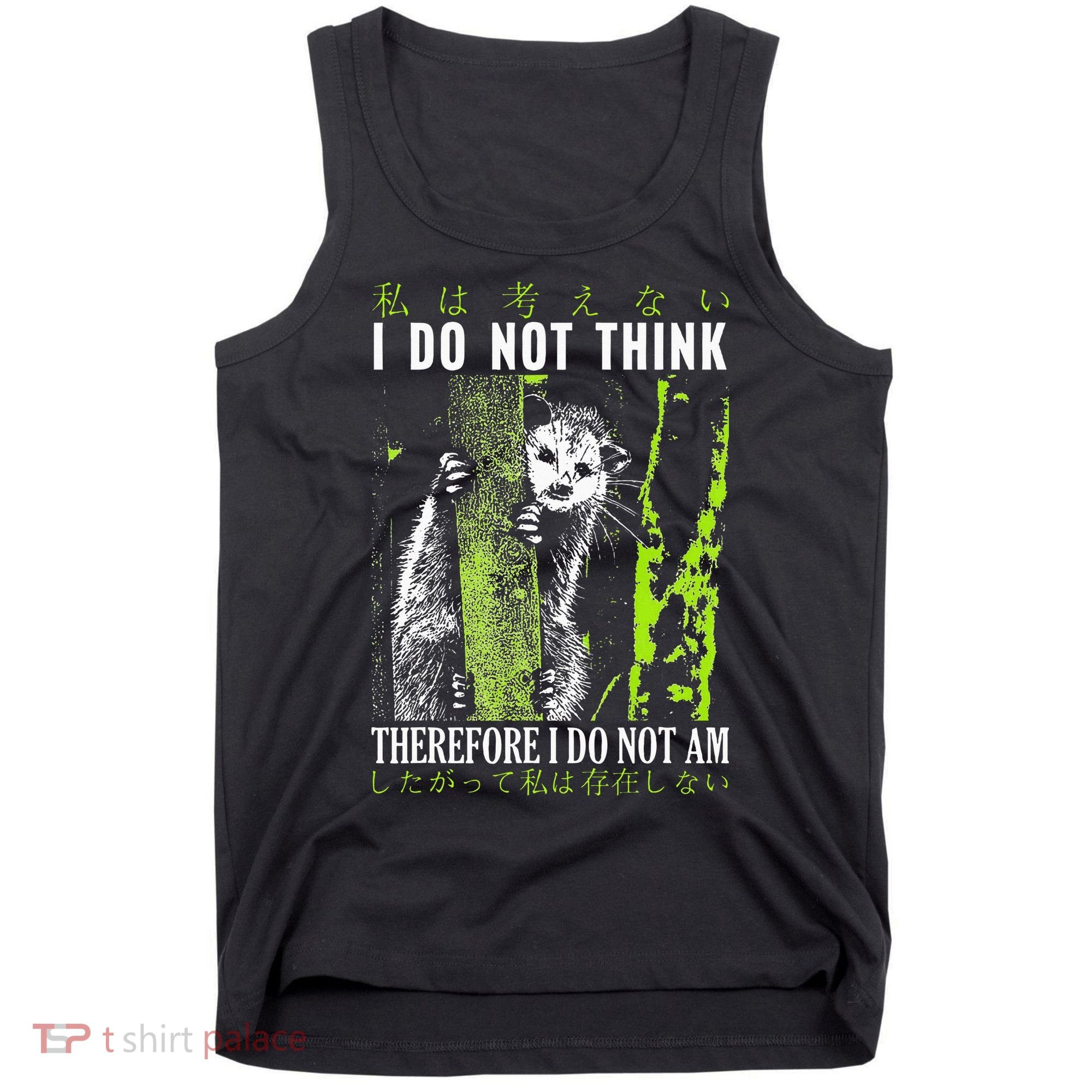 I Do Not Think Therefore I Do Not Am Possum Japanese Tank Top
