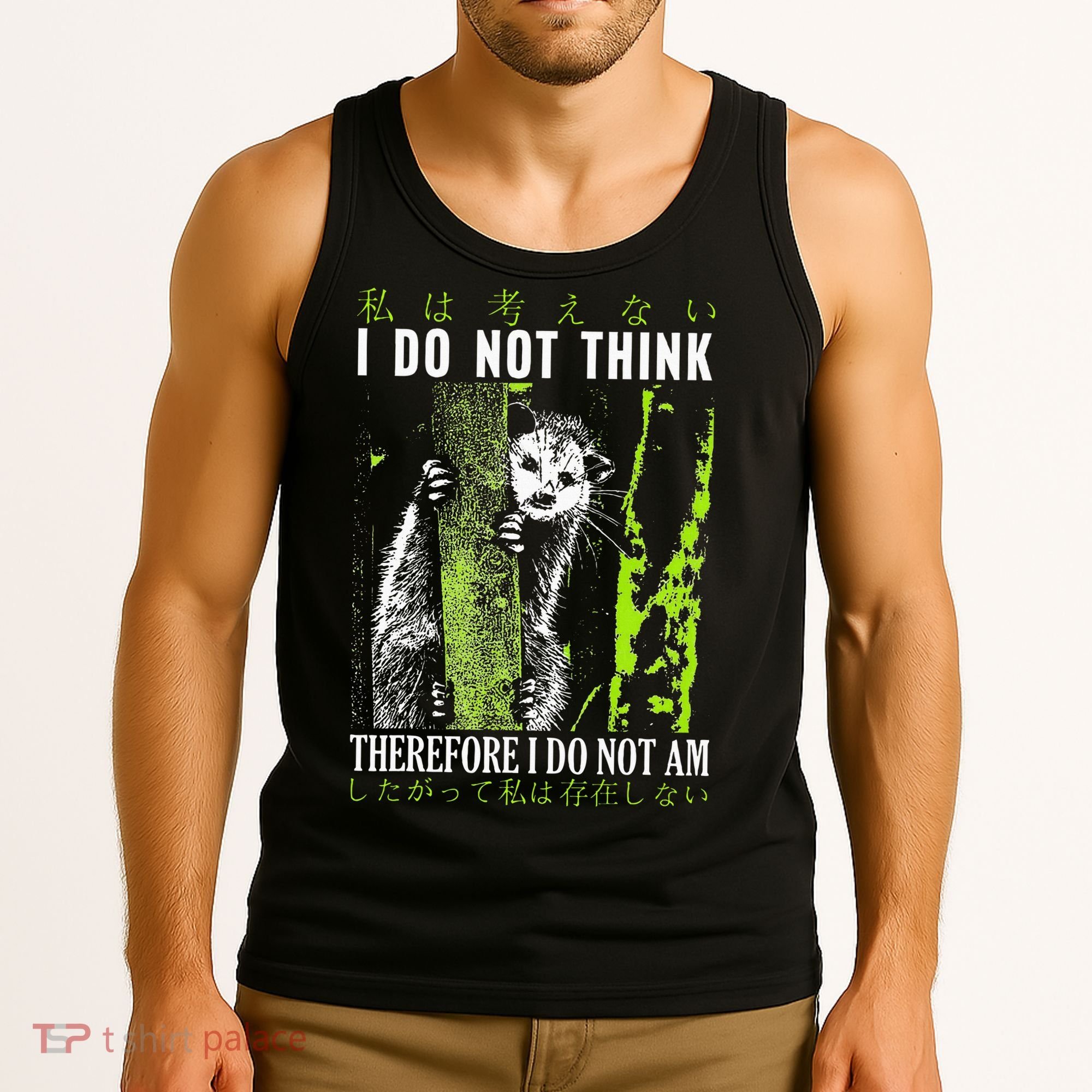I Do Not Think Therefore I Do Not Am Possum Japanese Tank Top