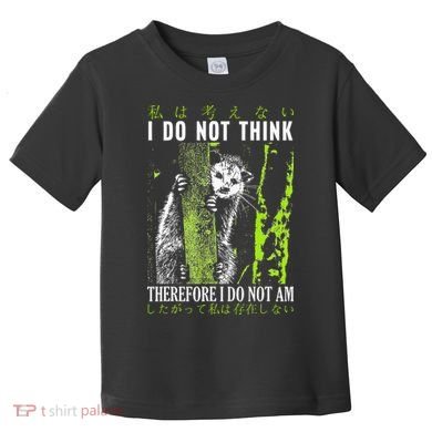 I Do Not Think Therefore I Do Not Am Possum Japanese Toddler T-Shirt
