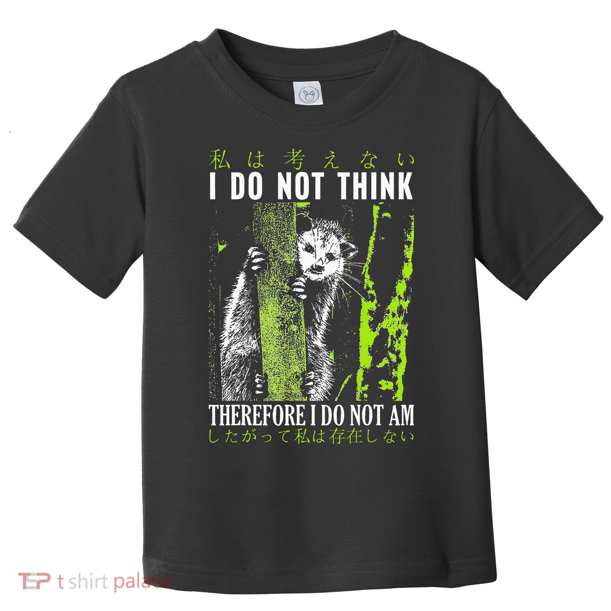 I Do Not Think Therefore I Do Not Am Possum Japanese Toddler T-Shirt