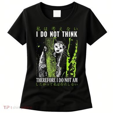 I Do Not Think Therefore I Do Not Am Possum Japanese Women's T-Shirt