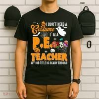 I Don't Need A Costume I'm A PE Teacher Halloween Costume T-Shirt thumb 6