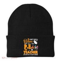 I Don't Need A Costume I'm A PE Teacher Halloween Costume Beanie thumb 0