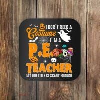 I Don't Need A Costume I'm A PE Teacher Halloween Costume Coaster thumb 0