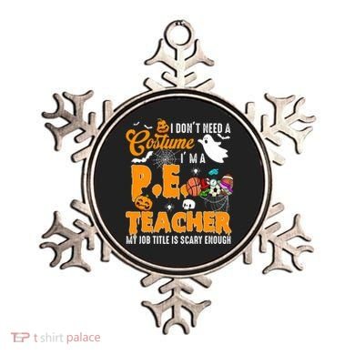 I Don't Need A Costume I'm A PE Teacher Halloween Costume Ornament