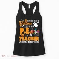 I Don't Need A Costume I'm A PE Teacher Halloween Costume Women's Tank Top thumb 0