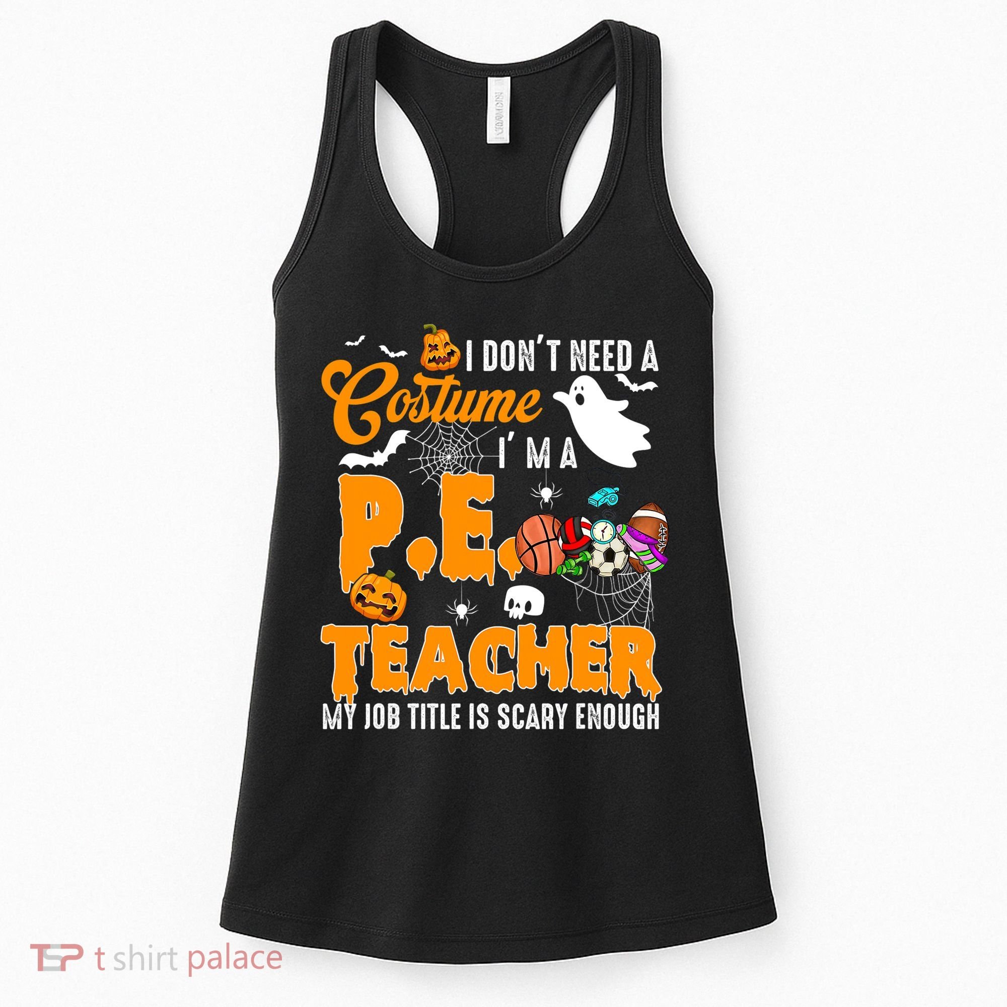 I Don't Need A Costume I'm A PE Teacher Halloween Costume Women's Tank Top