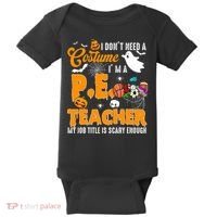 I Don't Need A Costume I'm A PE Teacher Halloween Costume Baby Bodysuit thumb 0