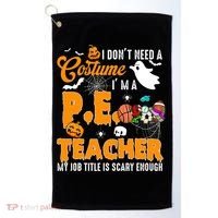 I Don't Need A Costume I'm A PE Teacher Halloween Costume Golf Towel thumb 0