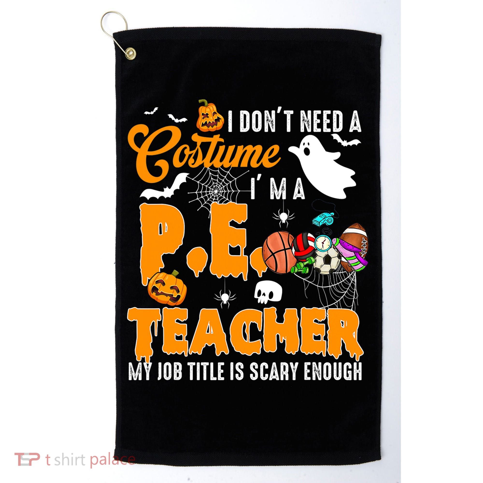 I Don't Need A Costume I'm A PE Teacher Halloween Costume Golf Towel