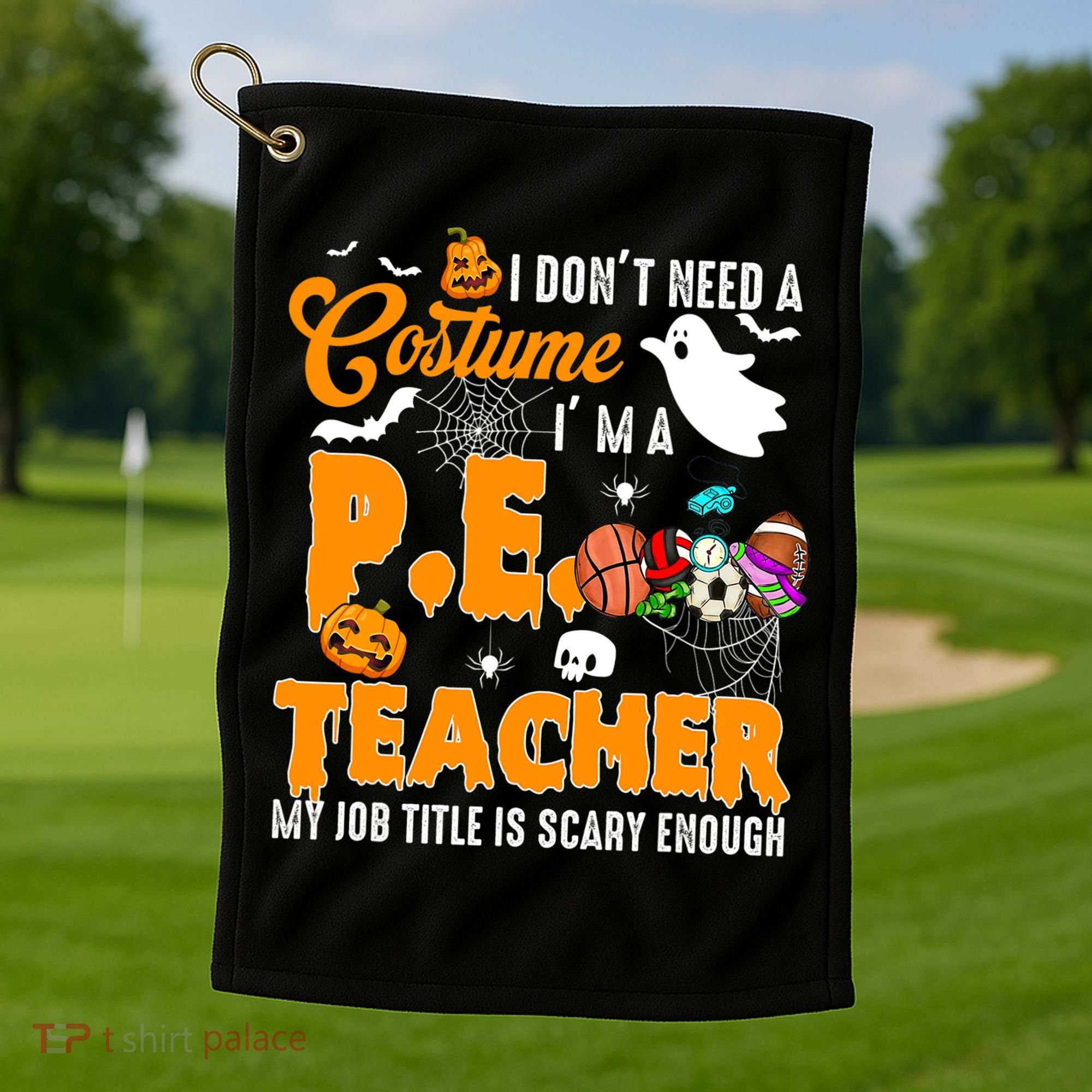 I Don't Need A Costume I'm A PE Teacher Halloween Costume Golf Towel