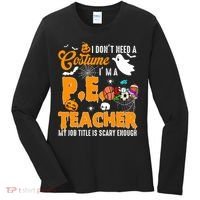 I Don't Need A Costume I'm A PE Teacher Halloween Costume Women's Long Sleeve Shirt thumb 0