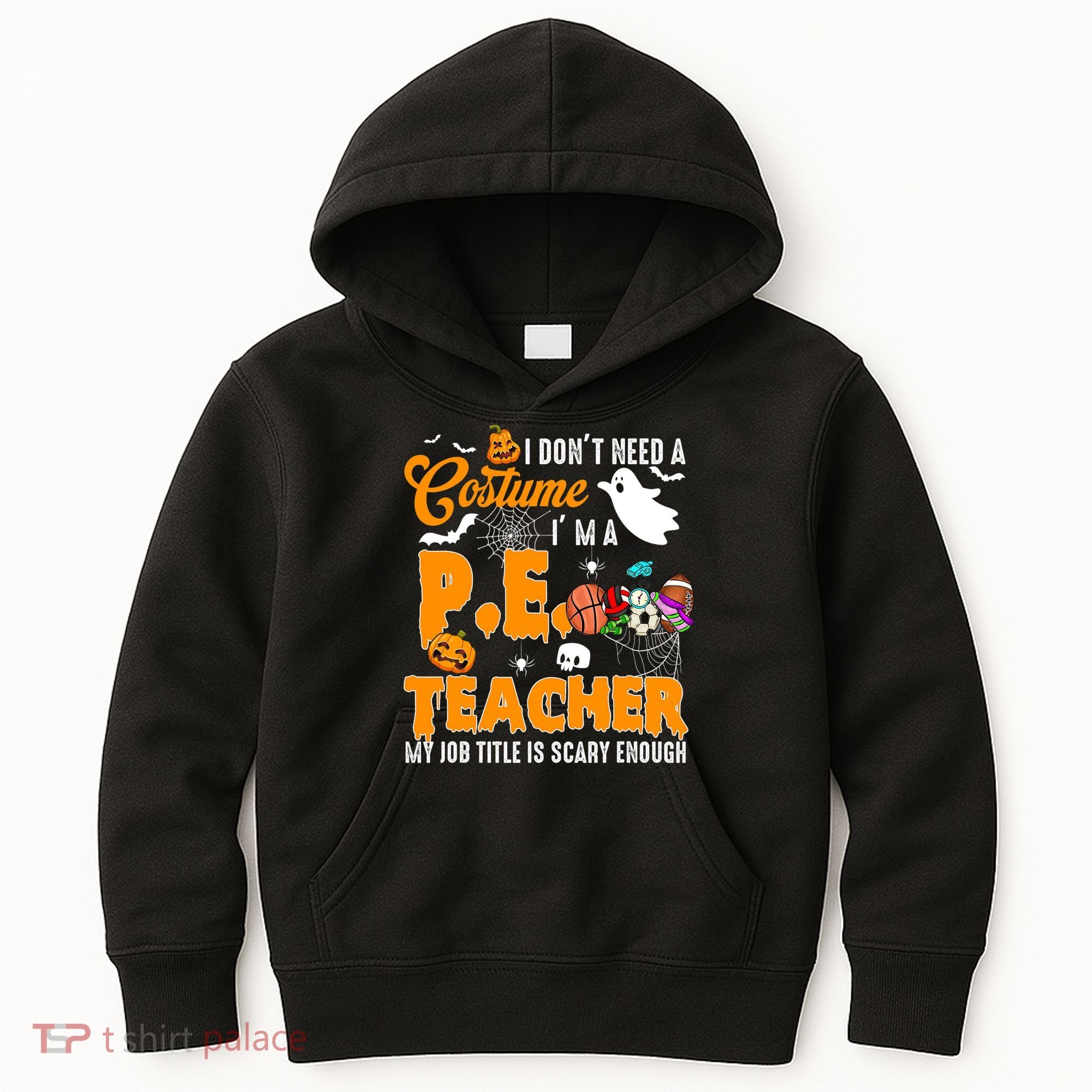 I Don't Need A Costume I'm A PE Teacher Halloween Costume Kids Hoodie