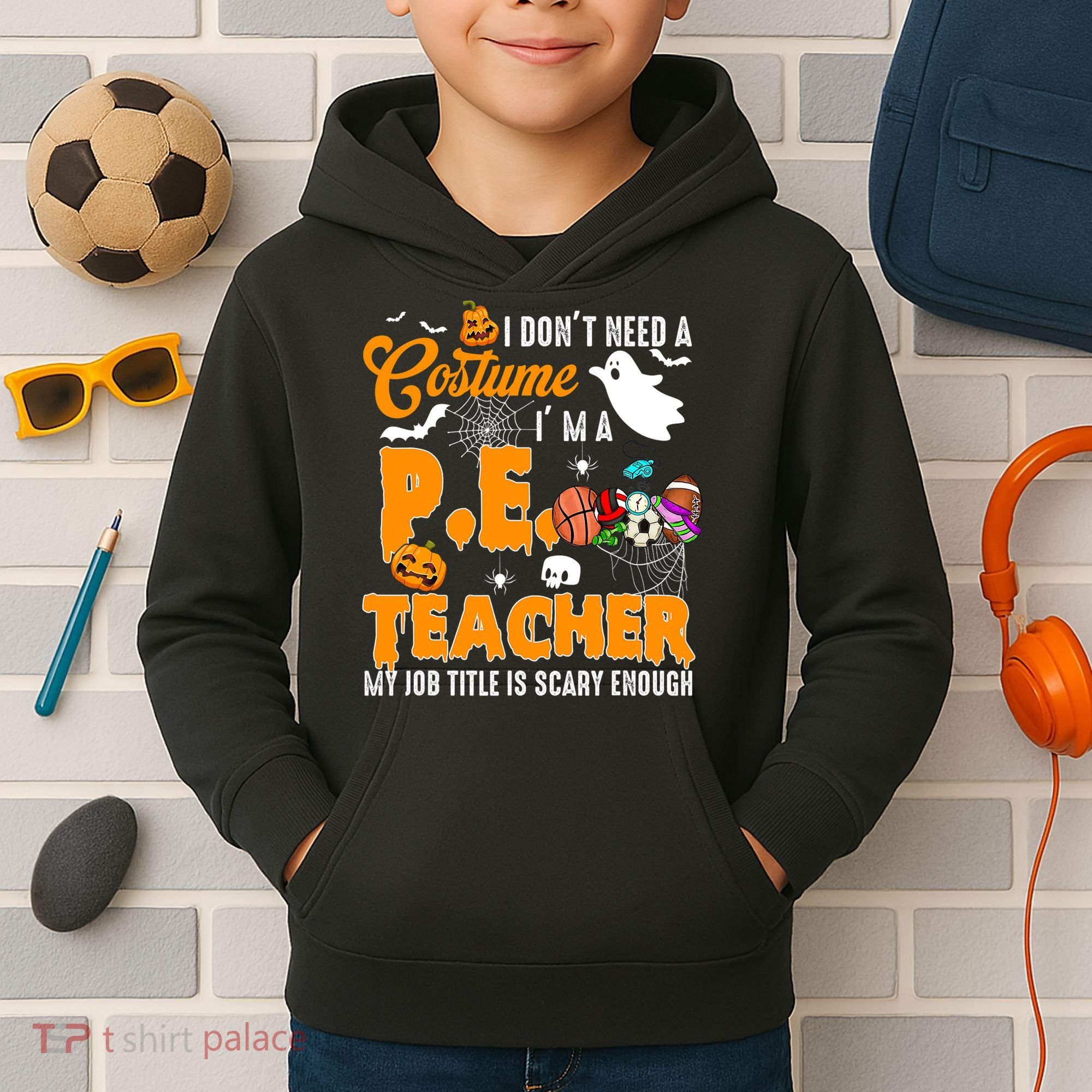 I Don't Need A Costume I'm A PE Teacher Halloween Costume Kids Hoodie