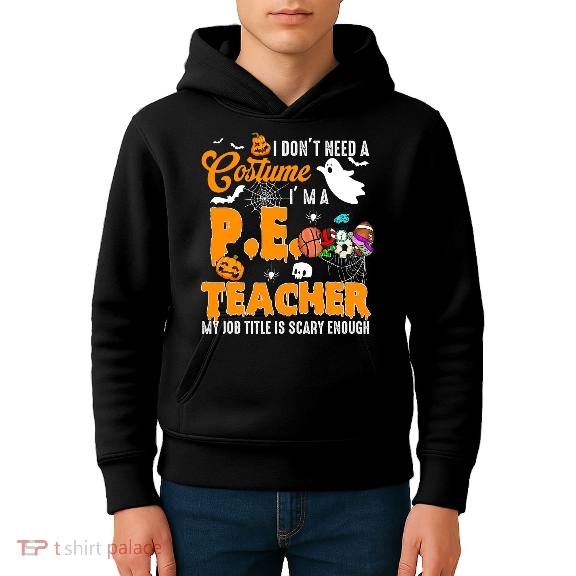 I Don't Need A Costume I'm A PE Teacher Halloween Costume Kids Hoodie