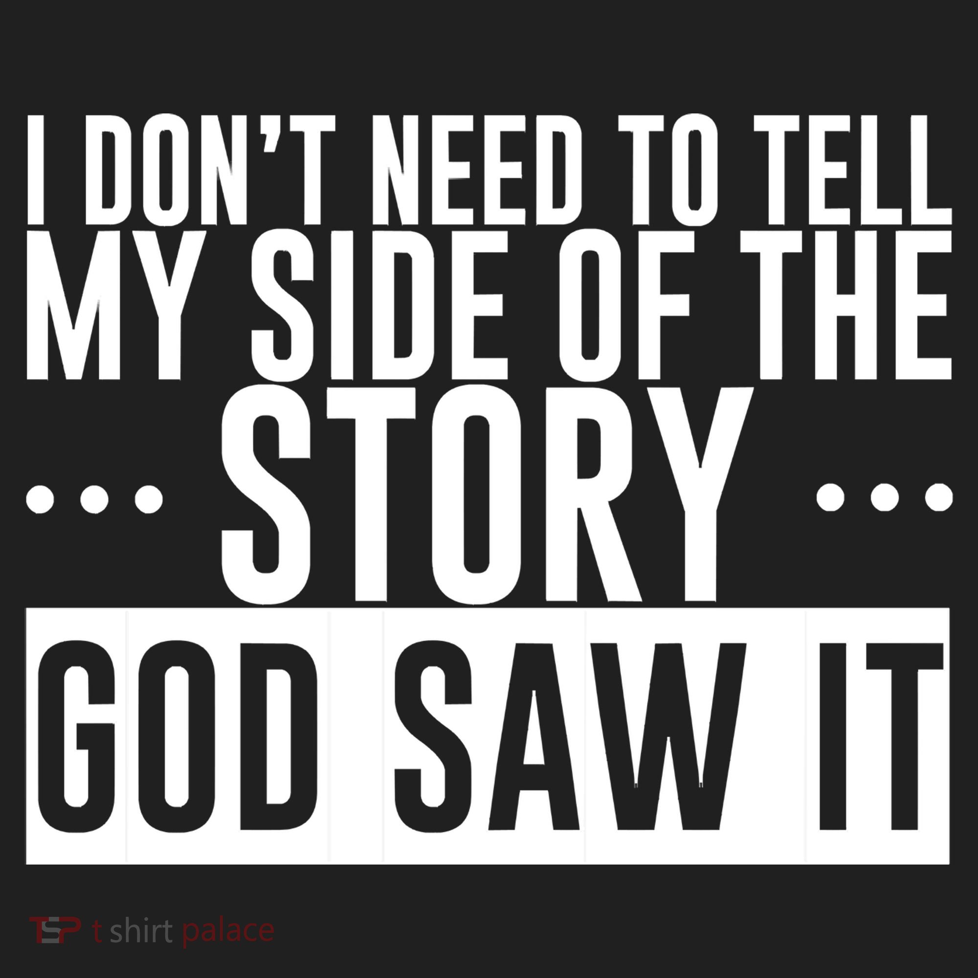 I Don't Need To Tell My Side Of The Story, God Saw It Women's Sweatshirt