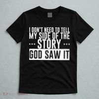I Don't Need To Tell My Side Of The Story, God Saw It T-Shirt thumb 5