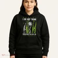 I Do Not Think Therefore I Do Not Am Funny Saying Hoodie thumb 5