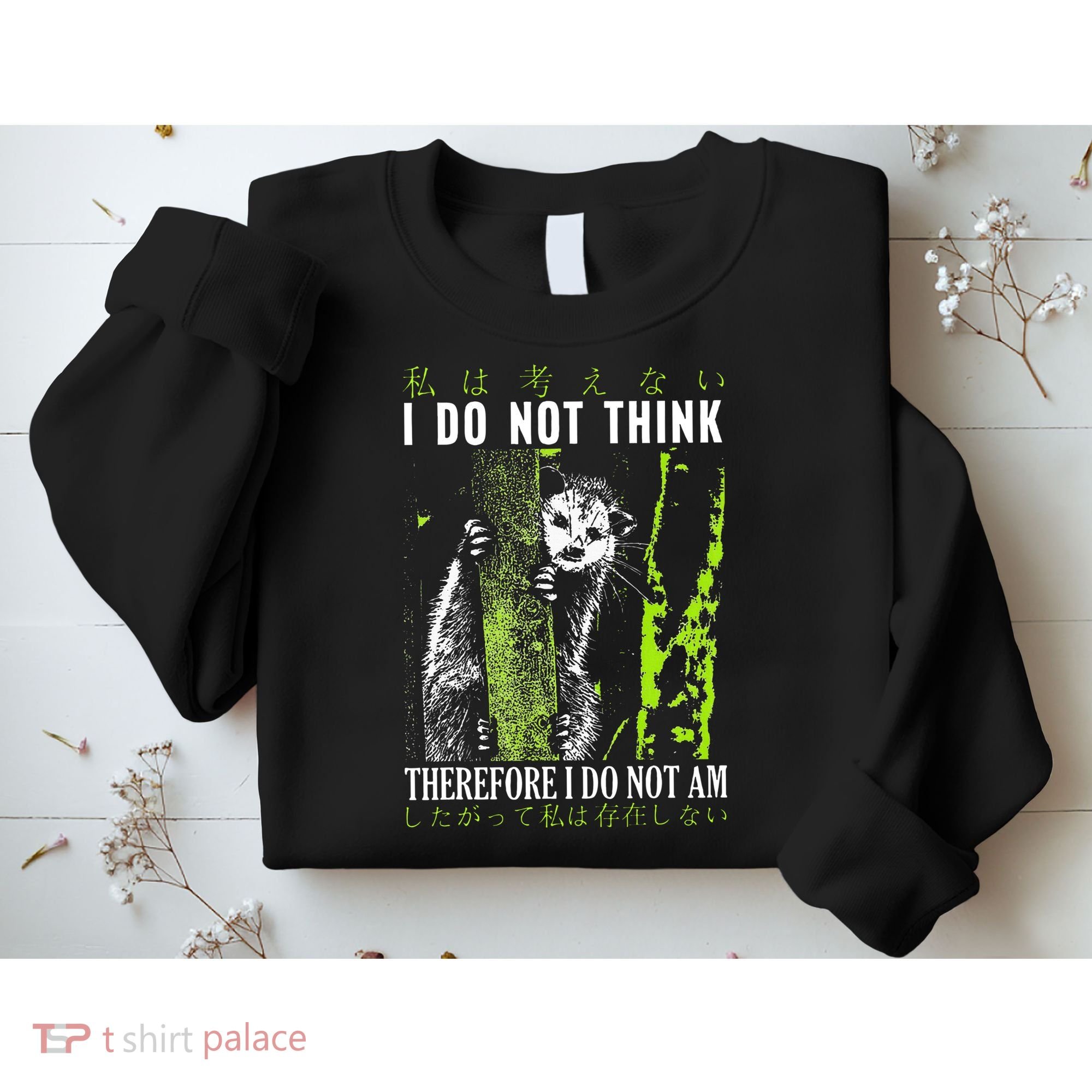 I Do Not Think Therefore I Do Not Am Funny Saying Sweatshirt