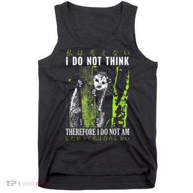 I Do Not Think Therefore I Do Not Am Funny Saying Tank Top