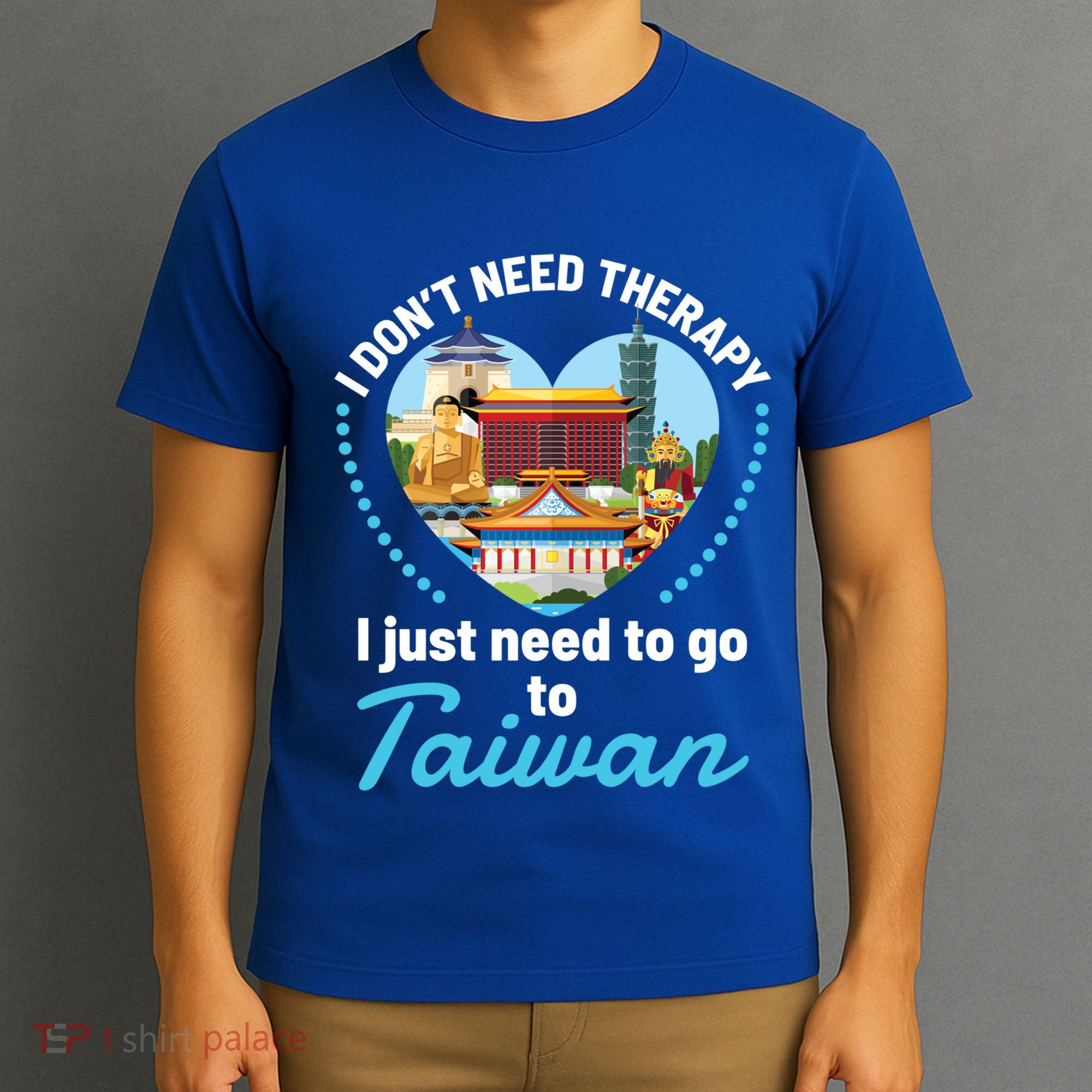 I Don't Need Therapy I Just Need To Go To Taiwan Taipei Gift T-Shirt