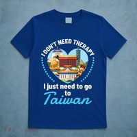 I Don't Need Therapy I Just Need To Go To Taiwan Taipei Gift T-Shirt thumb 5