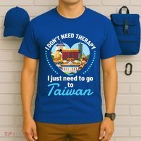 I Don't Need Therapy I Just Need To Go To Taiwan Taipei Gift T-Shirt thumb 6