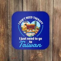 I Don't Need Therapy I Just Need To Go To Taiwan Taipei Gift Coaster thumb 0