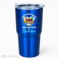 I Don't Need Therapy I Just Need To Go To Taiwan Taipei Gift Tumbler thumb 0