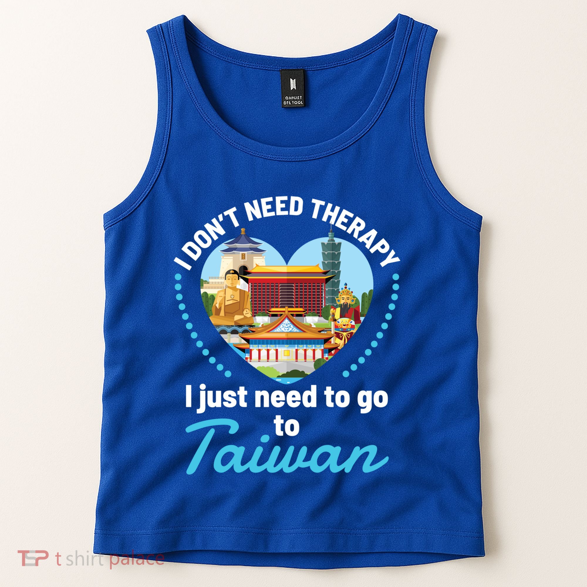 I Don't Need Therapy I Just Need To Go To Taiwan Taipei Gift Tank Top