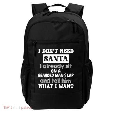 I DonT Need Santa I Already Sit On A Bearded ManS Lap Backpack