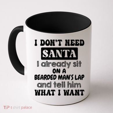 I DonT Need Santa I Already Sit On A Bearded ManS Lap Coffee Mug