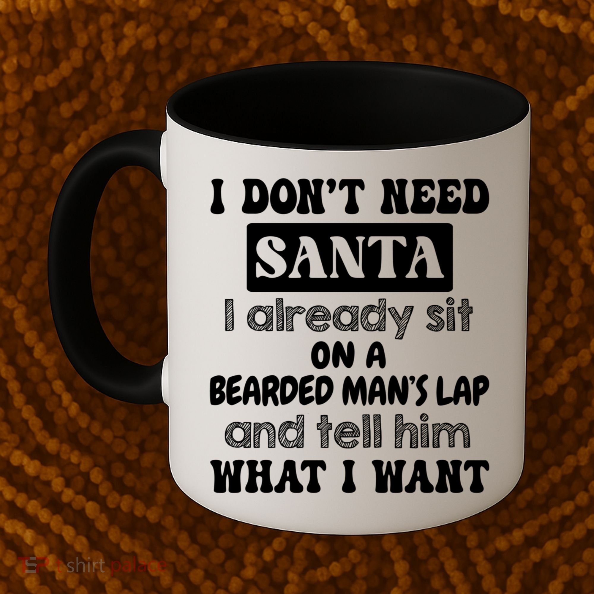 I DonT Need Santa I Already Sit On A Bearded ManS Lap Coffee Mug