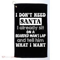 I DonT Need Santa I Already Sit On A Bearded ManS Lap Golf Towel thumb 0