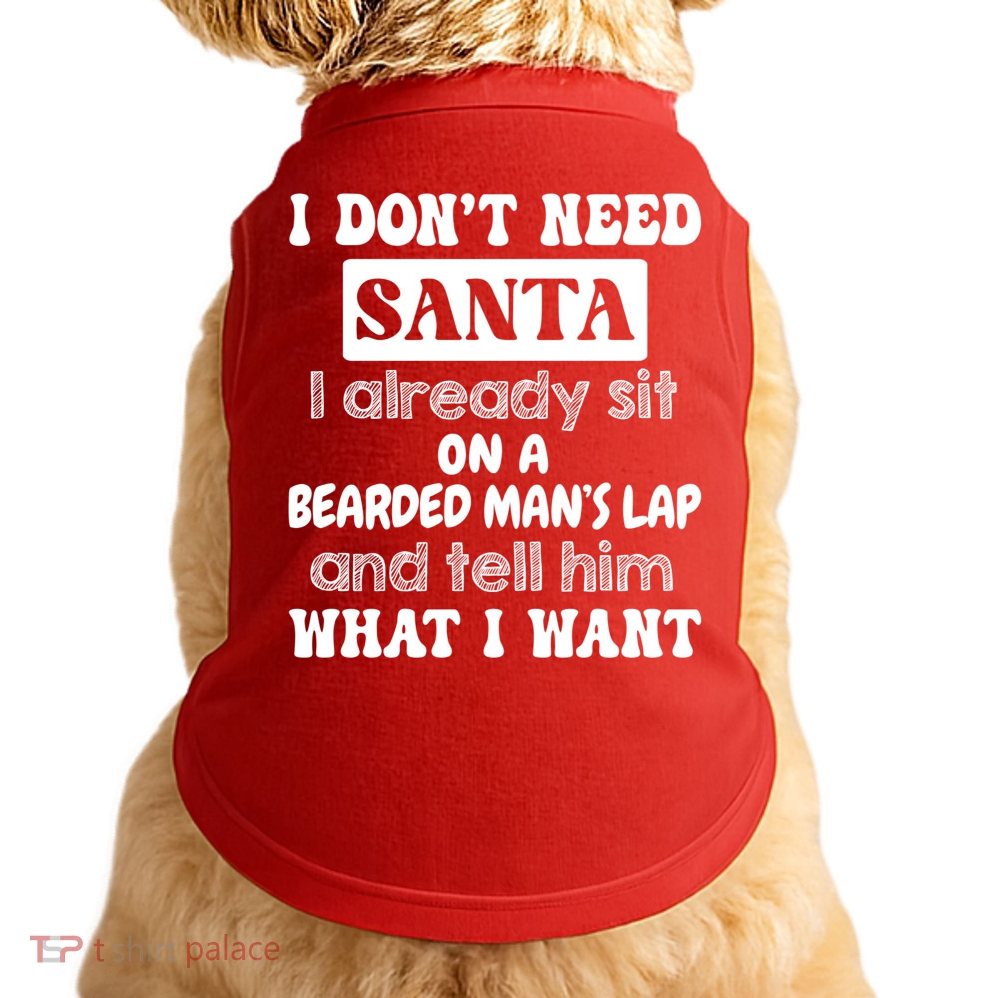I DonT Need Santa I Already Sit On A Bearded ManS Lap Doggie Tank