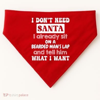 I DonT Need Santa I Already Sit On A Bearded ManS Lap USA-Made Doggie Bandana