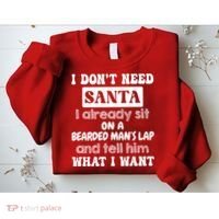 I DonT Need Santa I Already Sit On A Bearded ManS Lap Sweatshirt thumb 2