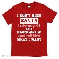 I DonT Need Santa I Already Sit On A Bearded ManS Lap T-Shirt thumb 0
