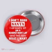 I DonT Need Santa I Already Sit On A Bearded ManS Lap Button thumb 0